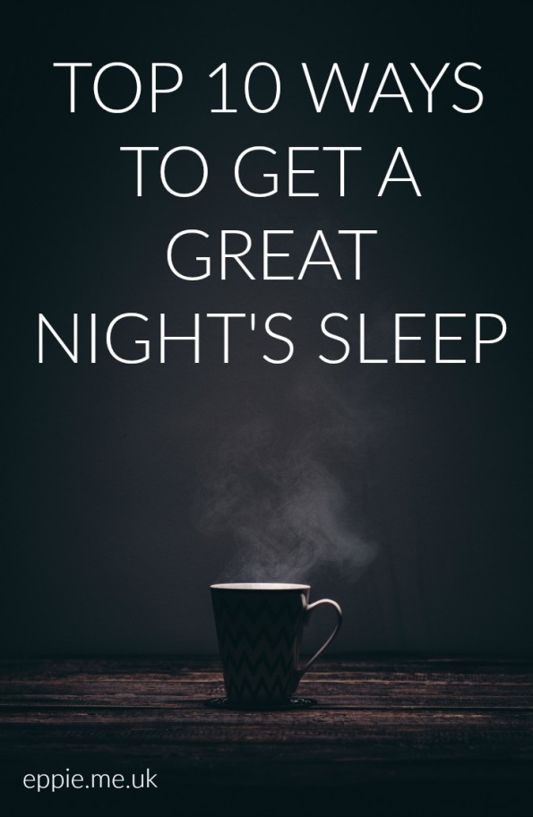 Top 10 ways to get a great nights sleep