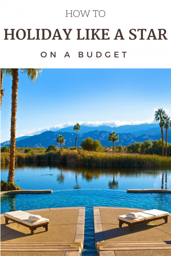How to holiday like a star on a budget